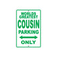 World Greatest Cousin Parking Only With Humor Jokes Funny Gags Novelty Caution Warning Aluminum
