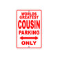 World Greatest Cousin Parking Only With Humor Jokes Funny Gags Novelty Caution Warning Aluminum