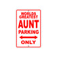 World Greatest Aunt Parking Only With Humor Jokes Funny Gags Novelty Caution Warning Aluminum