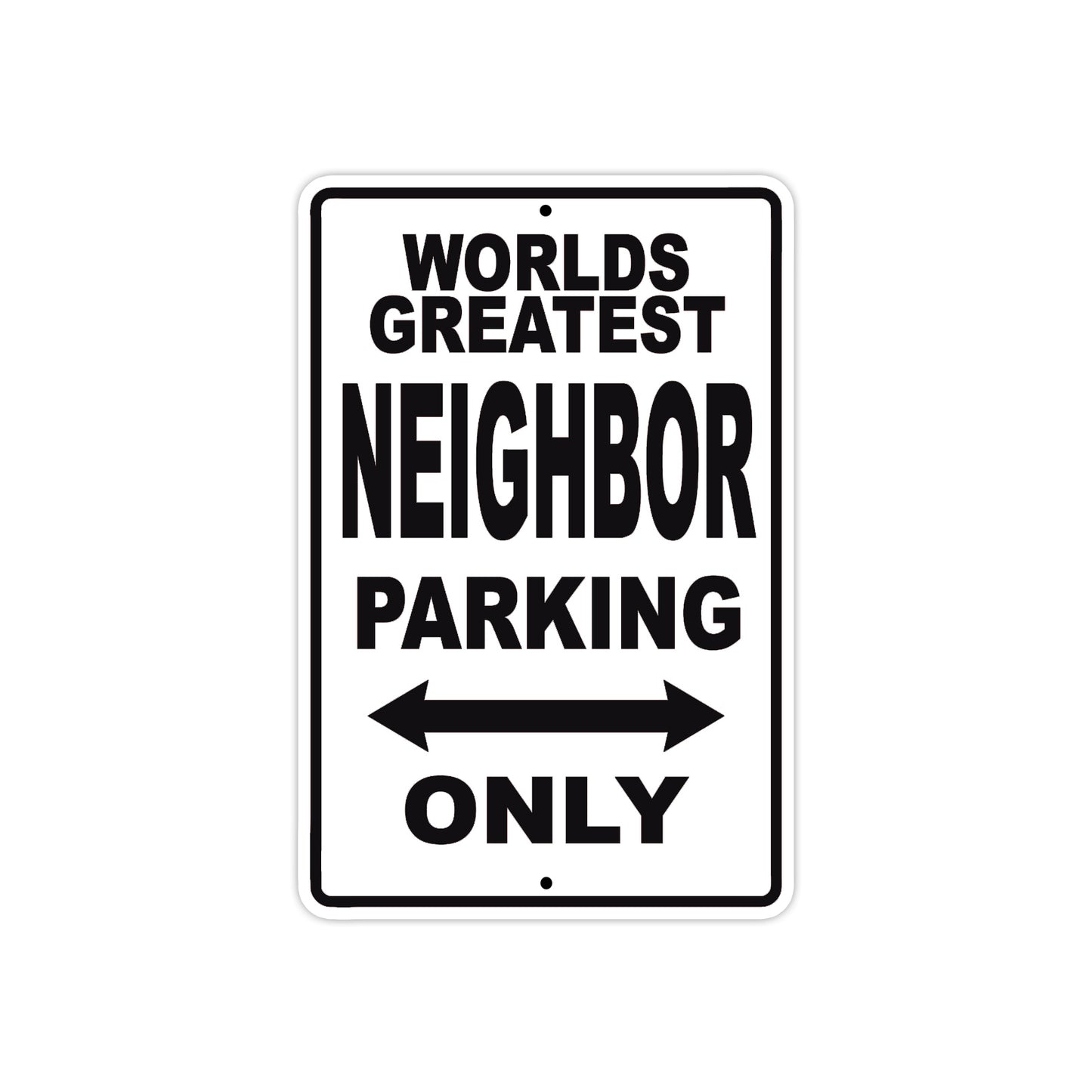 World Greatest Neighbor Parking Only With Humor Jokes Funny Gags Novelty Caution Warning Aluminum