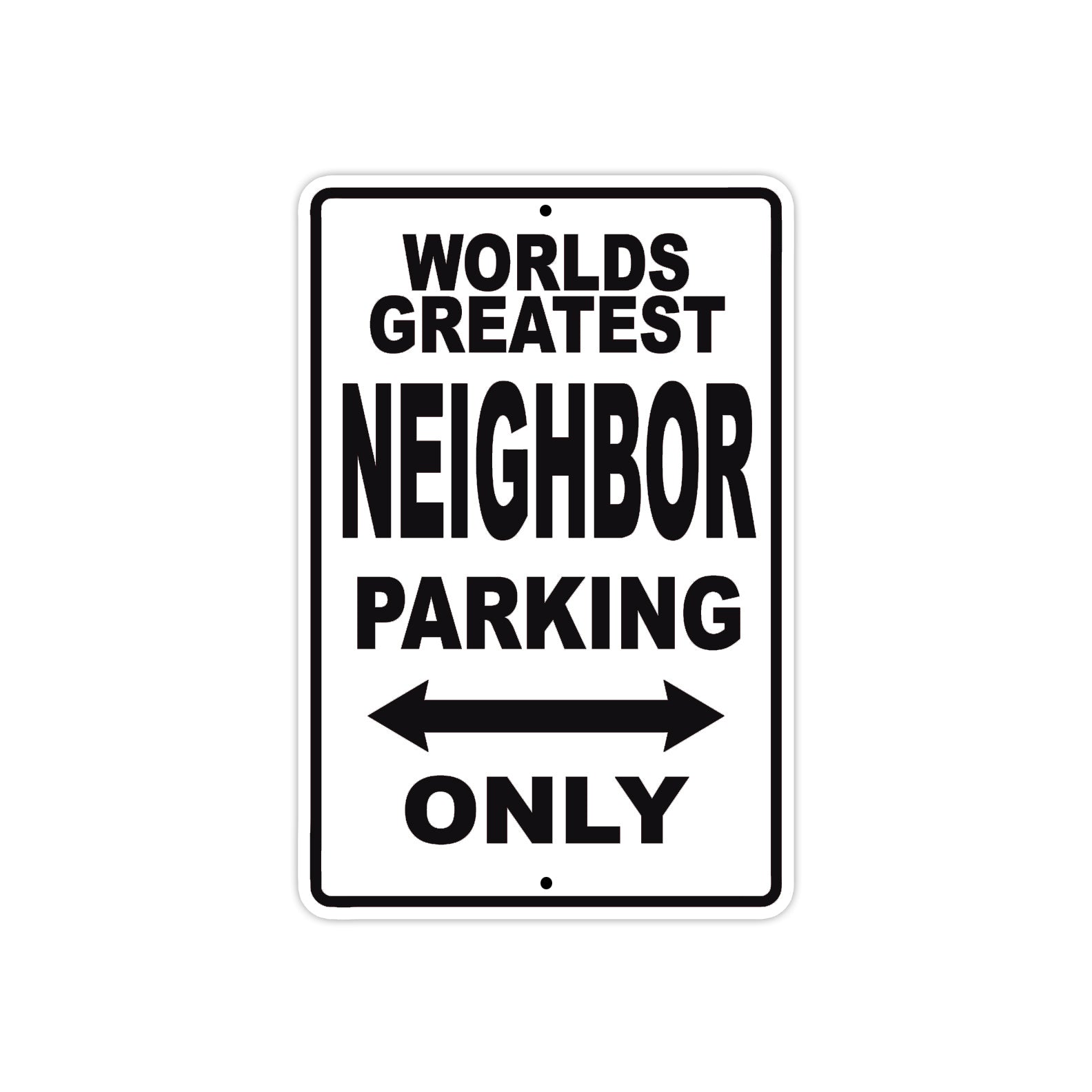 World Greatest Neighbor Parking Only With Humor Jokes Funny Gags Novelty Caution Warning Aluminum