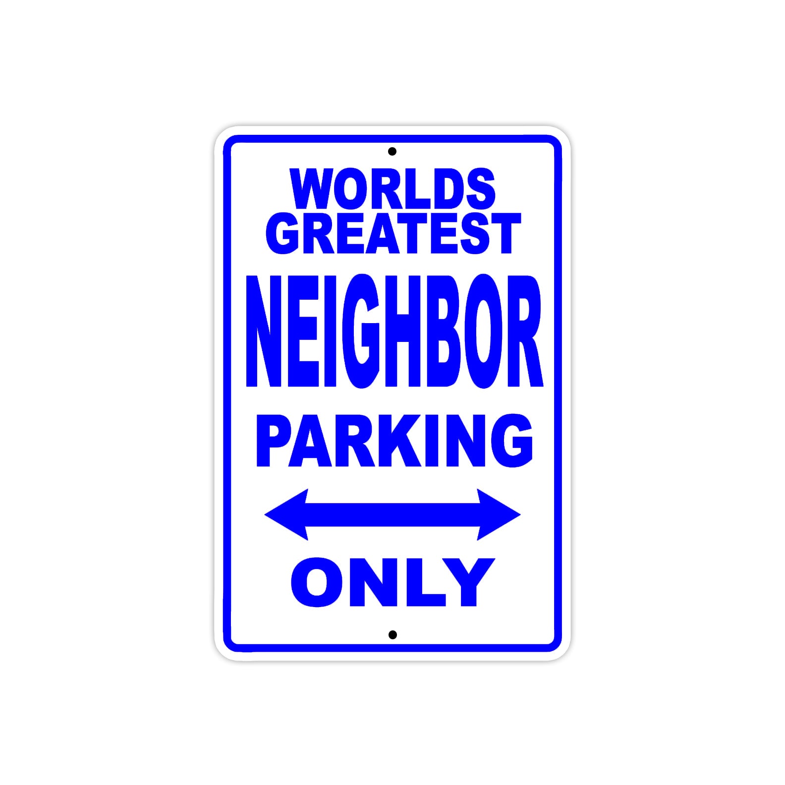 World Greatest Neighbor Parking Only With Humor Jokes Funny Gags Novelty Caution Warning Aluminum
