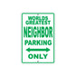 World Greatest Neighbor Parking Only With Humor Jokes Funny Gags Novelty Caution Warning Aluminum