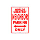 World Greatest Neighbor Parking Only With Humor Jokes Funny Gags Novelty Caution Warning Aluminum