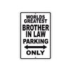 World Greatest Brother In Law Parking Only With Humor Jokes Funny Gags Novelty Warning Aluminum