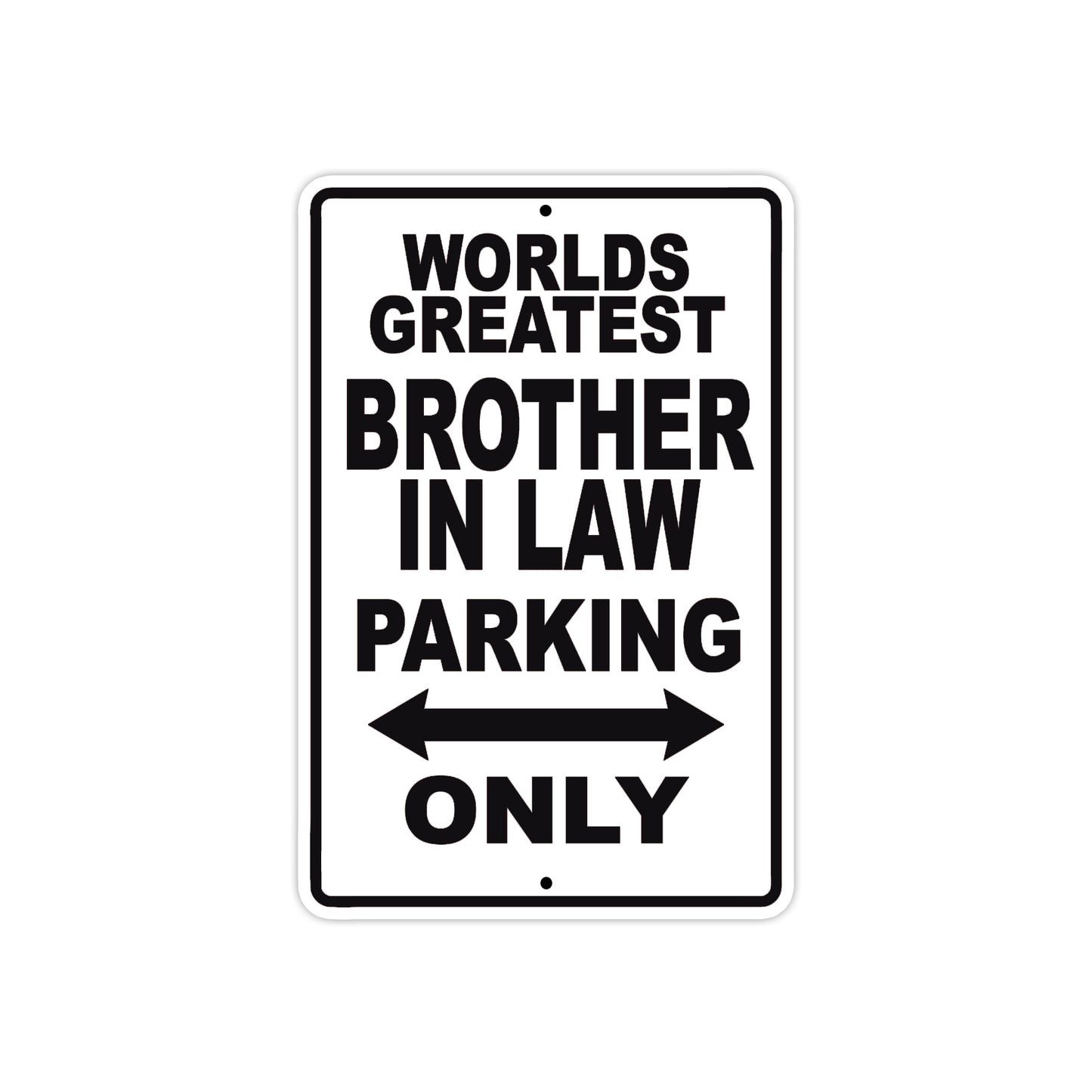 World Greatest Brother In Law Parking Only With Humor Jokes Funny Gags Novelty Warning Aluminum