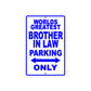 World Greatest Brother In Law Parking Only With Humor Jokes Funny Gags Novelty Warning Aluminum