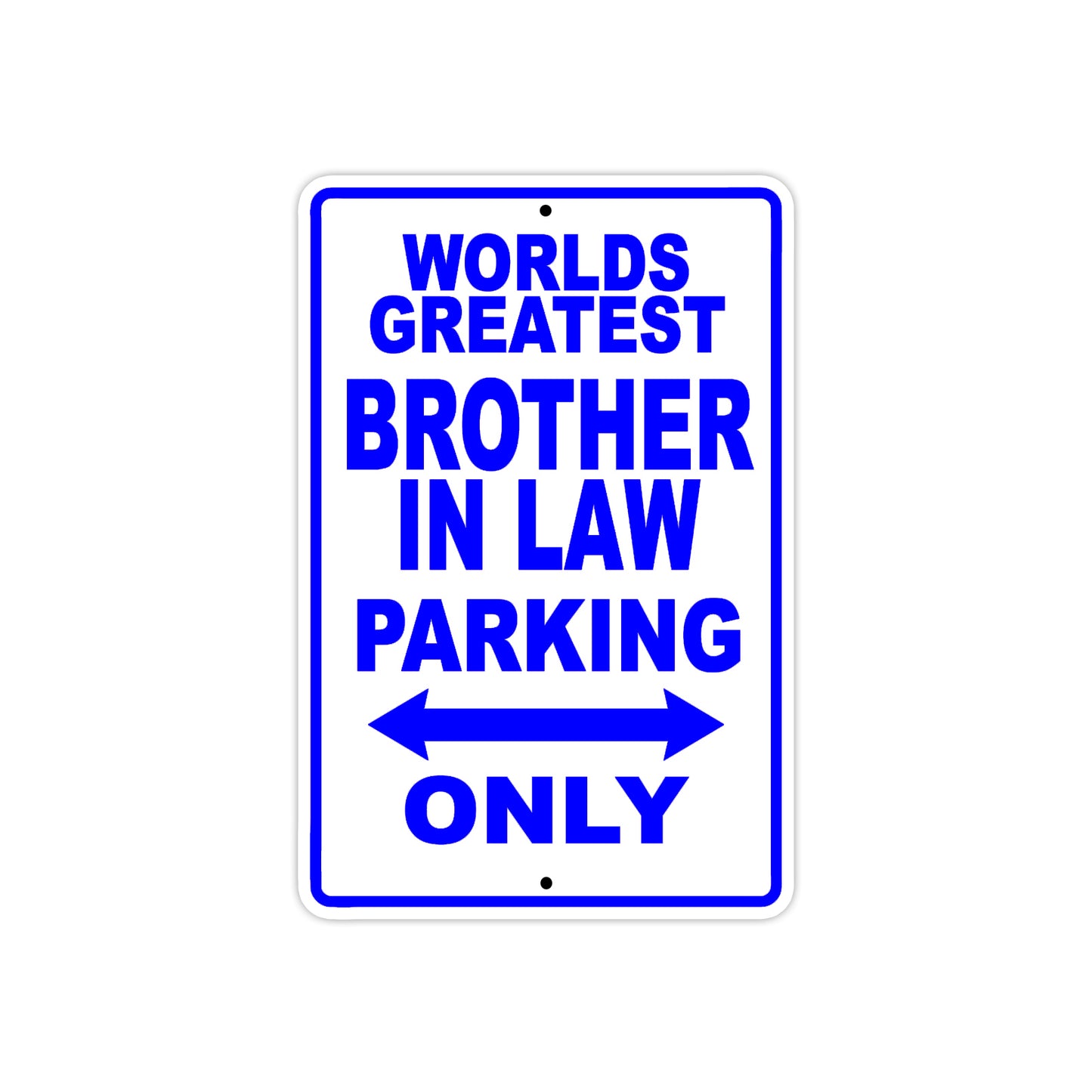 World Greatest Brother In Law Parking Only With Humor Jokes Funny Gags Novelty Warning Aluminum