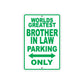 World Greatest Brother In Law Parking Only With Humor Jokes Funny Gags Novelty Warning Aluminum