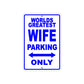 World Greatest Wife Parking Only With Humor Jokes Funny Gags Novelty Caution Warning Aluminum