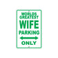 World Greatest Wife Parking Only With Humor Jokes Funny Gags Novelty Caution Warning Aluminum