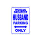 World Greatest Husband Parking Only With Humor Jokes Funny Gags Novelty Caution Warning Aluminum