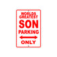 World Greatest Son Parking Only With Humor Jokes Funny Gags Novelty Caution Warning Aluminum