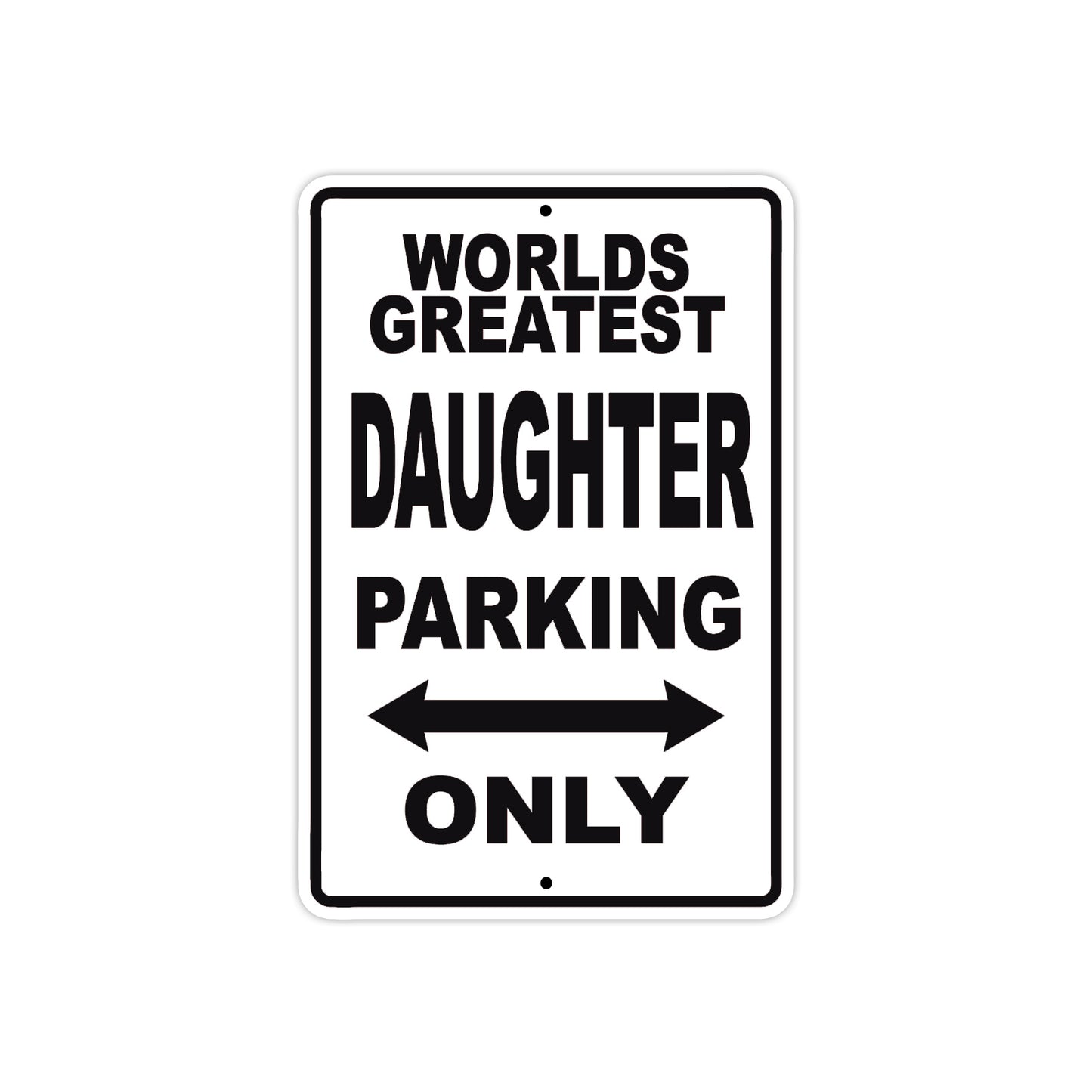World Greatest Daughter Parking Only With Humor Jokes Funny Gags Novelty Caution Warning Aluminum