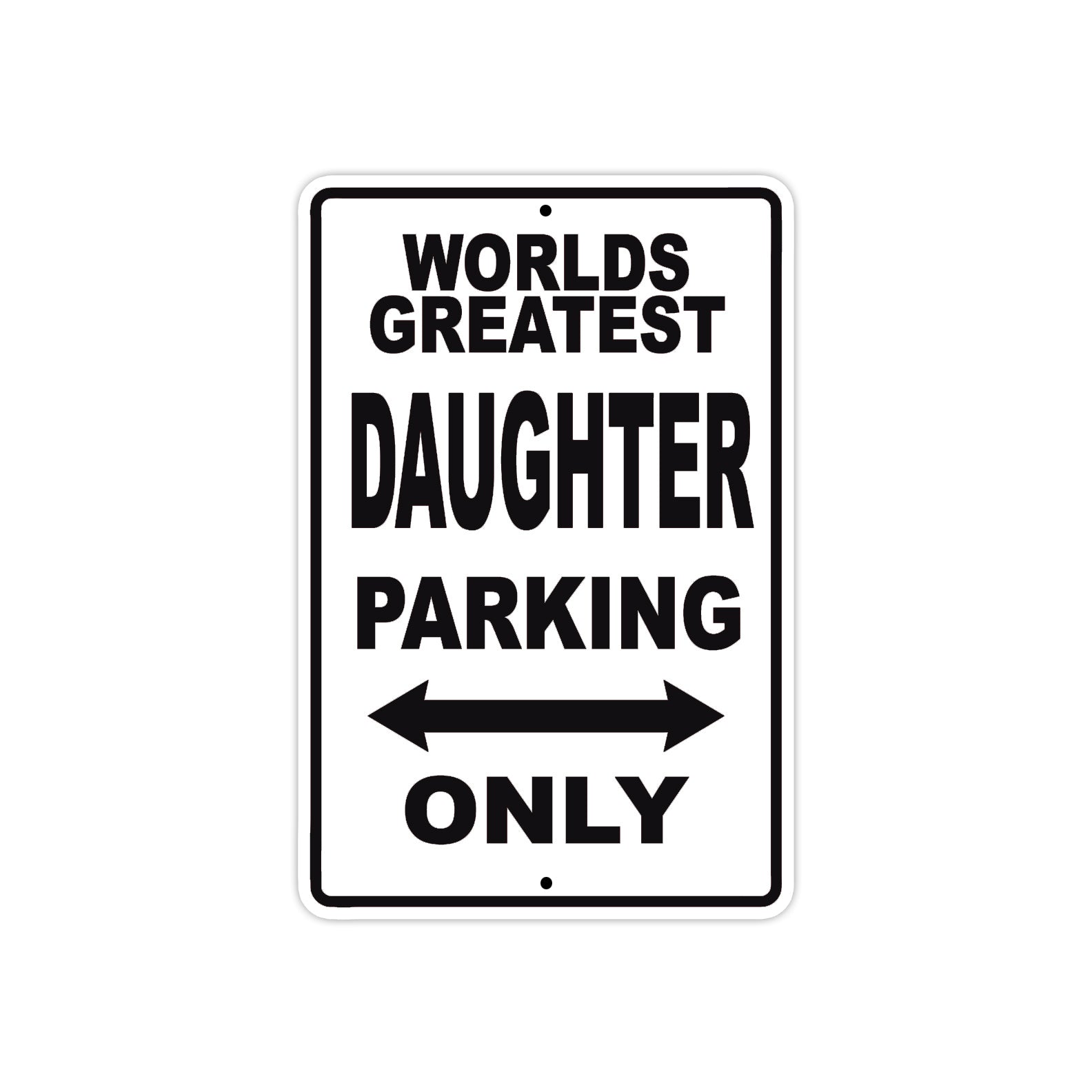 World Greatest Daughter Parking Only With Humor Jokes Funny Gags Novelty Caution Warning Aluminum