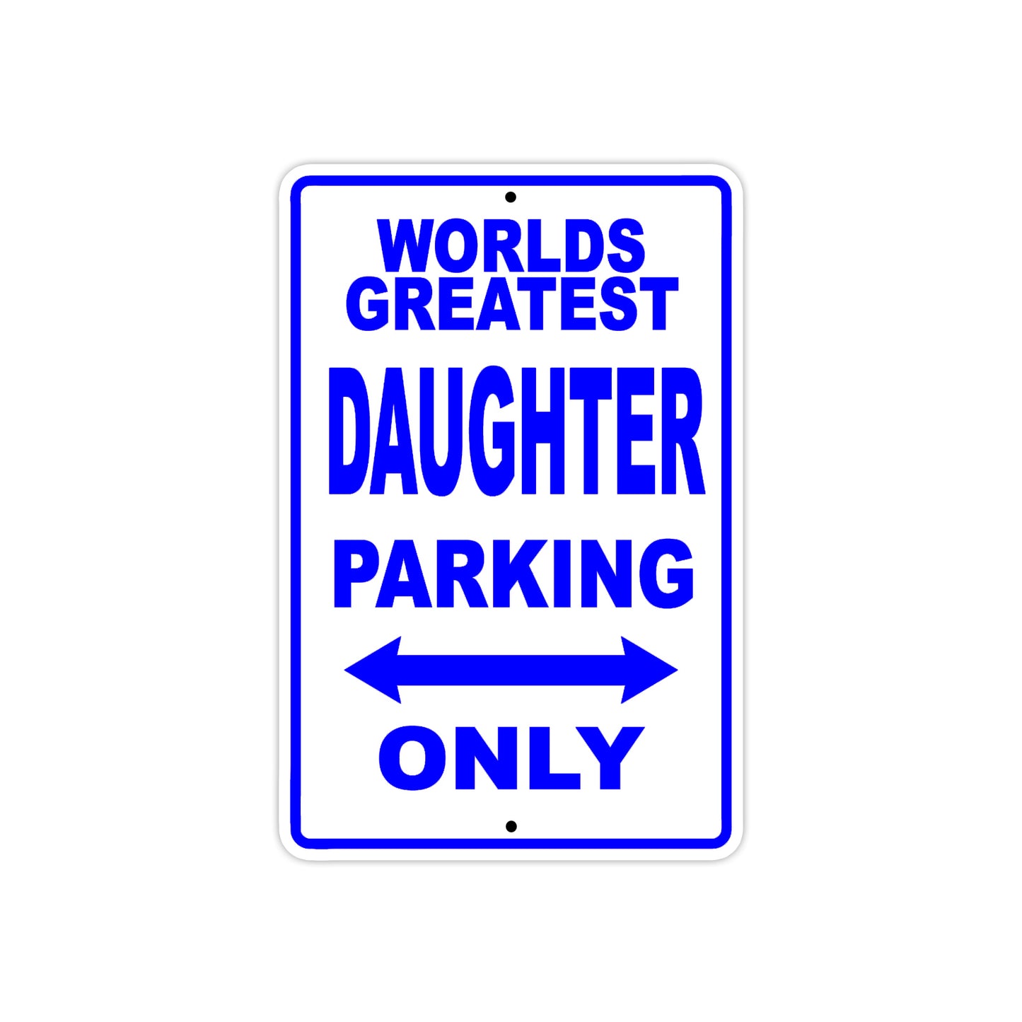World Greatest Daughter Parking Only With Humor Jokes Funny Gags Novelty Caution Warning Aluminum