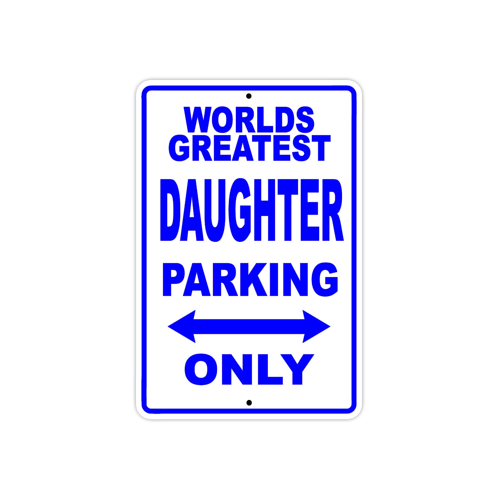 World Greatest Daughter Parking Only With Humor Jokes Funny Gags Novelty Caution Warning Aluminum