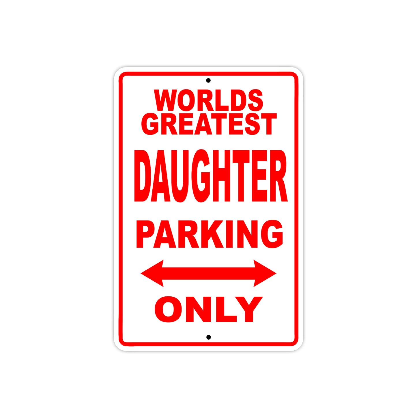 World Greatest Daughter Parking Only With Humor Jokes Funny Gags Novelty Caution Warning Aluminum