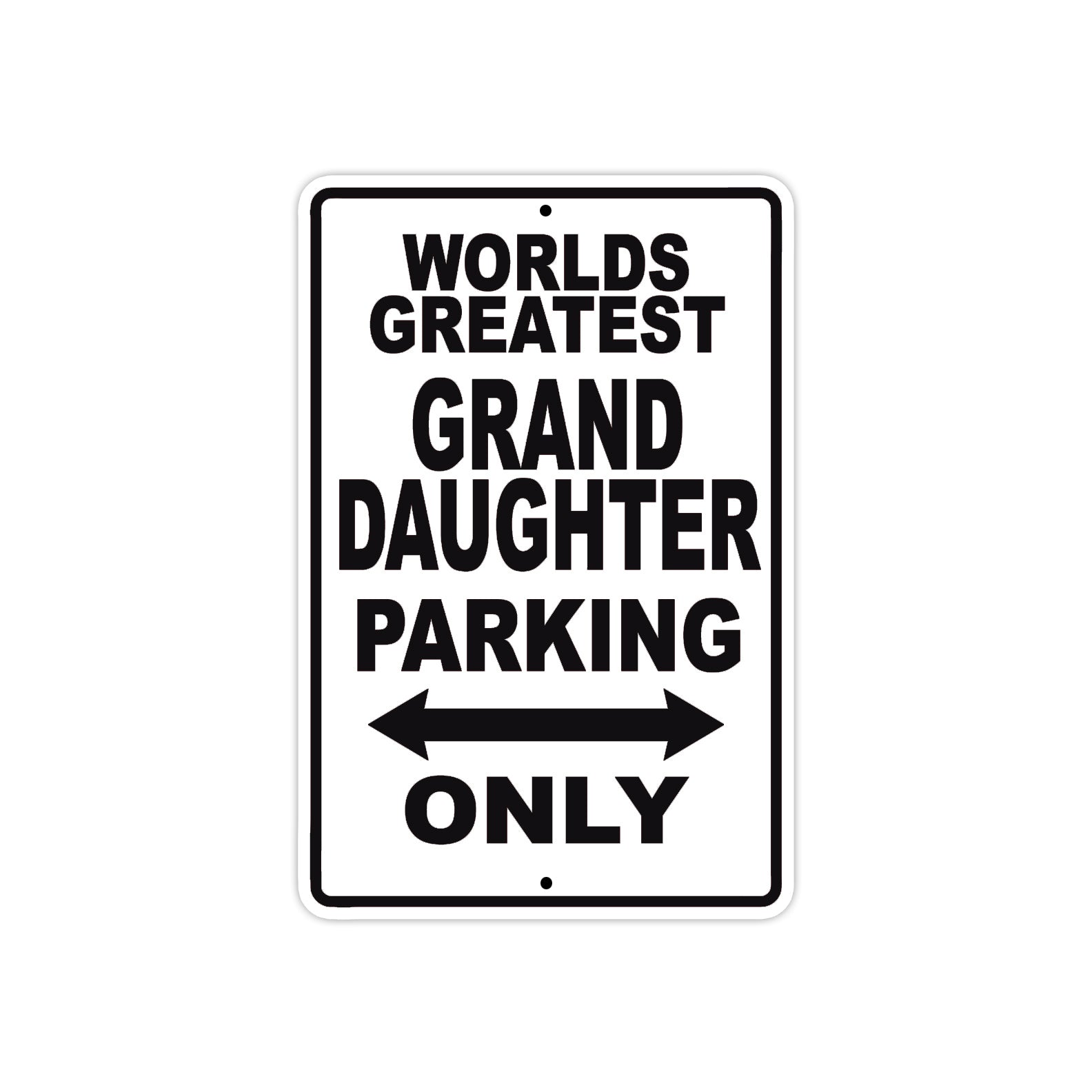 World Greatest Grand Daughter Parking Only With Humor Jokes Funny Gags Novelty Warning Aluminum