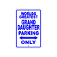 World Greatest Grand Daughter Parking Only With Humor Jokes Funny Gags Novelty Warning Aluminum