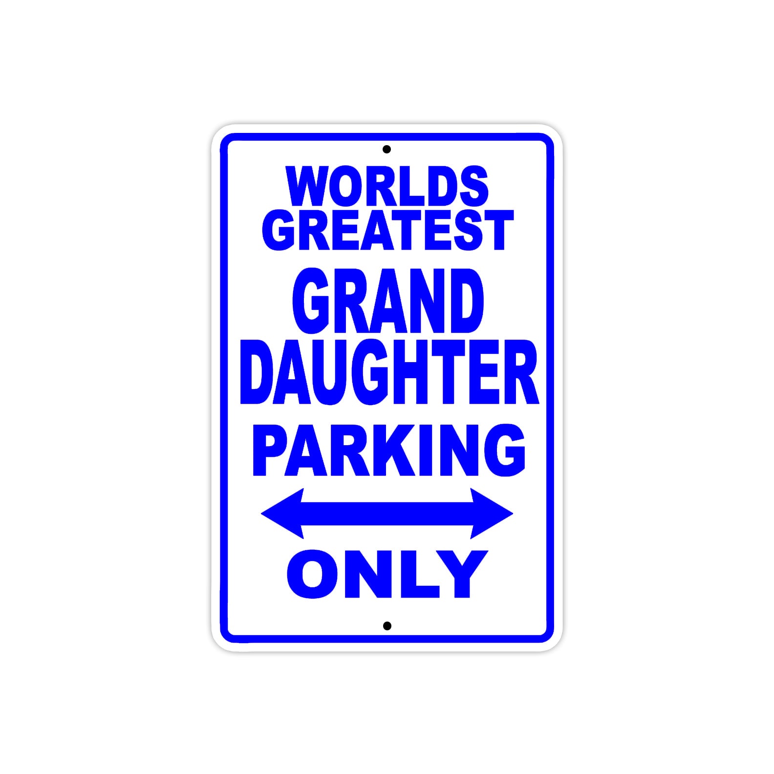 World Greatest Grand Daughter Parking Only With Humor Jokes Funny Gags Novelty Warning Aluminum