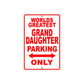 World Greatest Grand Daughter Parking Only With Humor Jokes Funny Gags Novelty Warning Aluminum