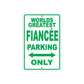 World Greatest Fiancee Parking Only With Humor Jokes Funny Gags Novelty Caution Warning Aluminum