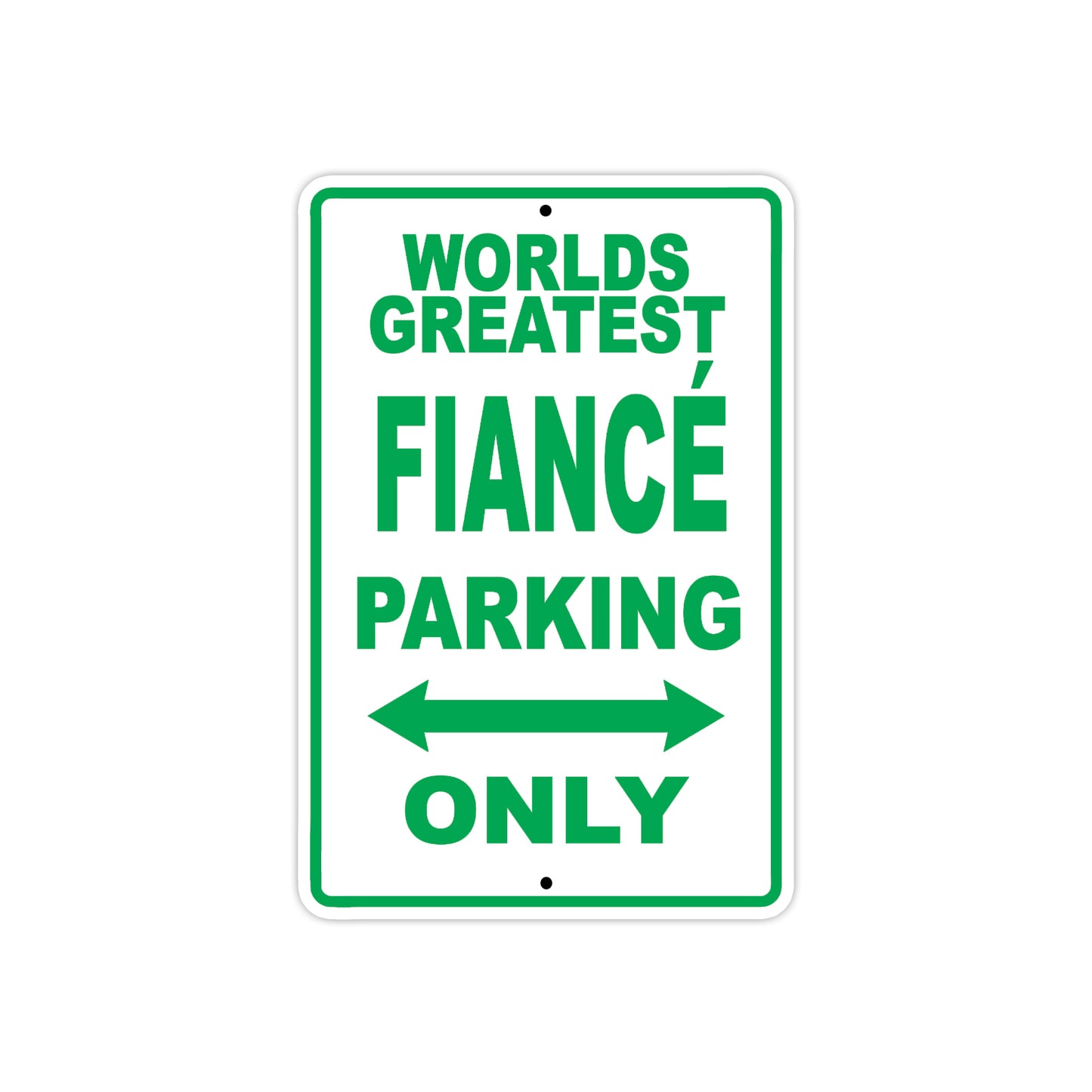 World Greatest Fiance Parking Only With Humor Jokes Funny Gags Novelty Caution Warning Aluminum