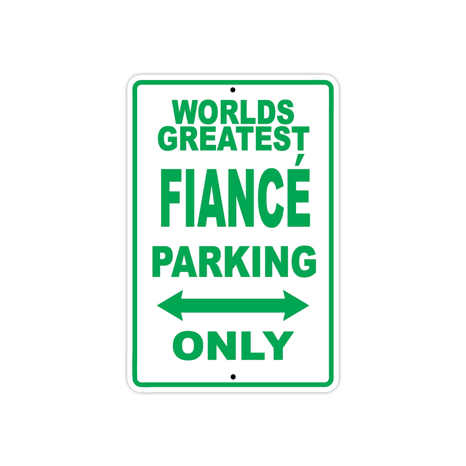 World Greatest Fiance Parking Only With Humor Jokes Funny Gags Novelty Caution Warning Aluminum