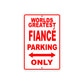 World Greatest Fiance Parking Only With Humor Jokes Funny Gags Novelty Caution Warning Aluminum