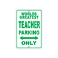 World Greatest Teacher Parking Only With Humor Jokes Funny Gags Novelty Caution Warning Aluminum