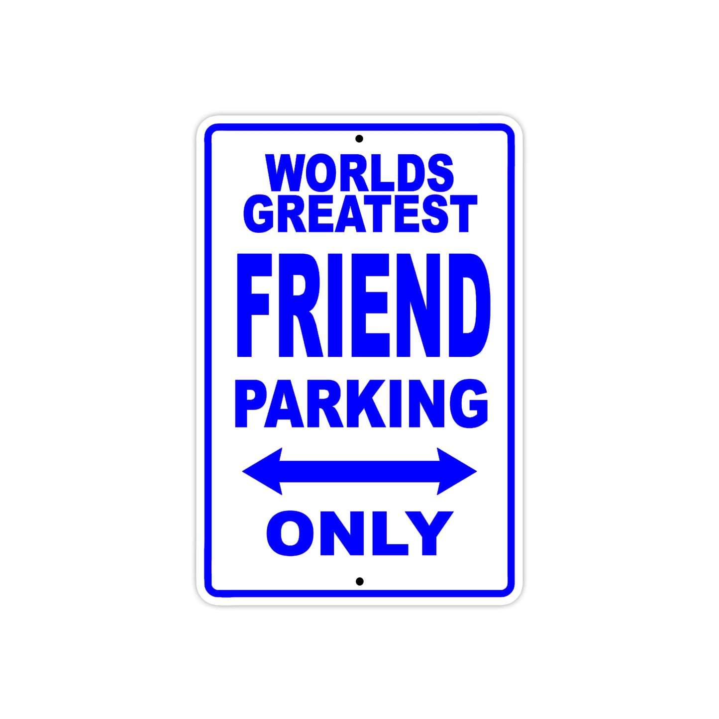 World Greatest Friend Parking Only With Humor Jokes Funny Gags Novelty Caution Warning Aluminum
