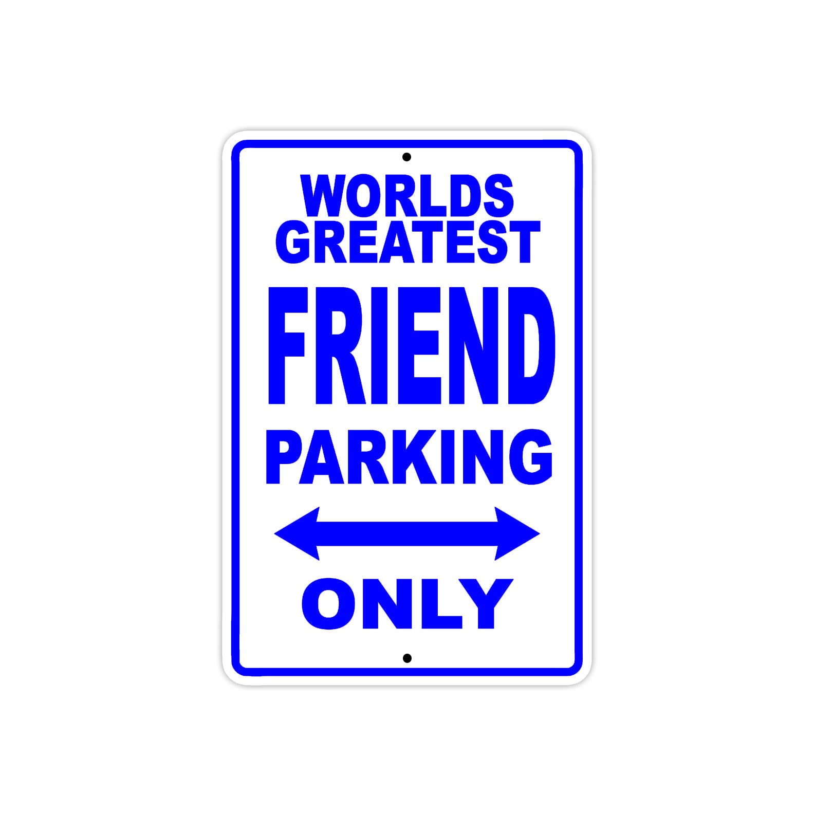 World Greatest Friend Parking Only With Humor Jokes Funny Gags Novelty Caution Warning Aluminum