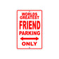 World Greatest Friend Parking Only With Humor Jokes Funny Gags Novelty Caution Warning Aluminum