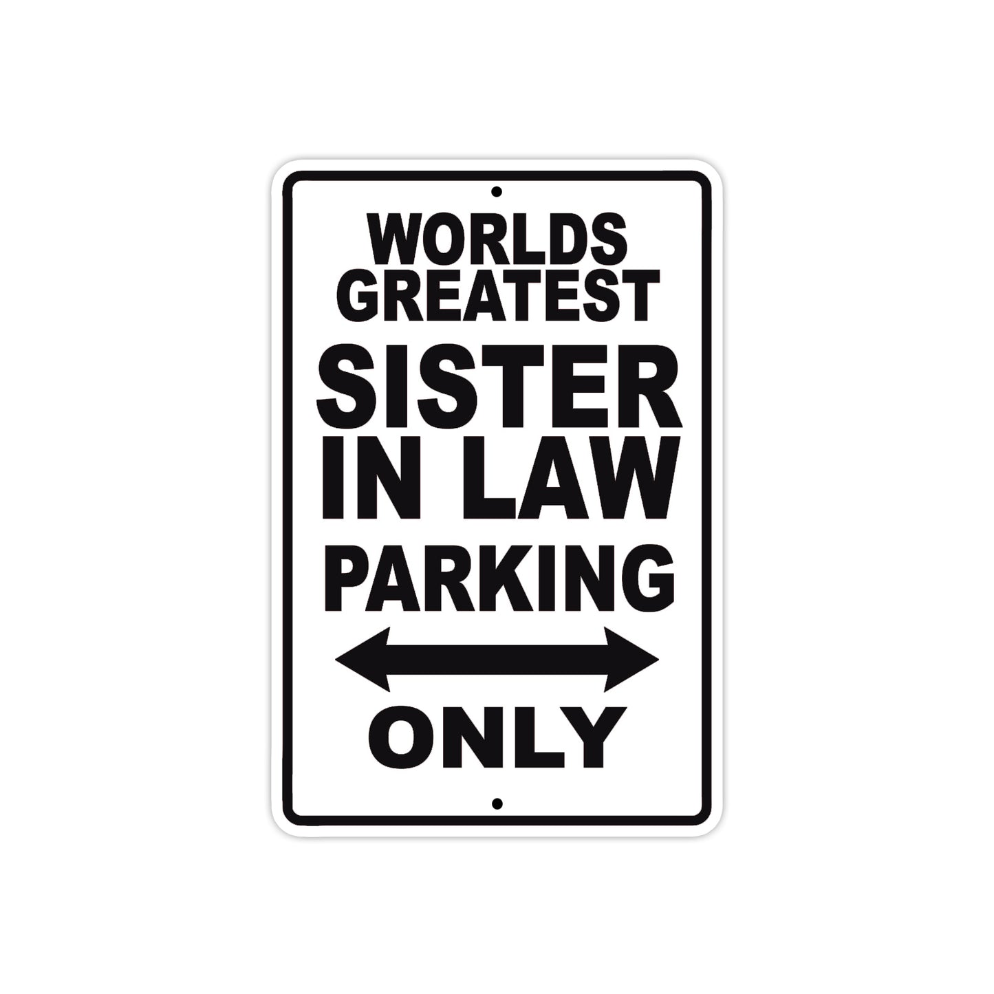 World Greatest Sister In Law Parking Only With Humor Jokes Funny Gags Novelty Warning Aluminum
