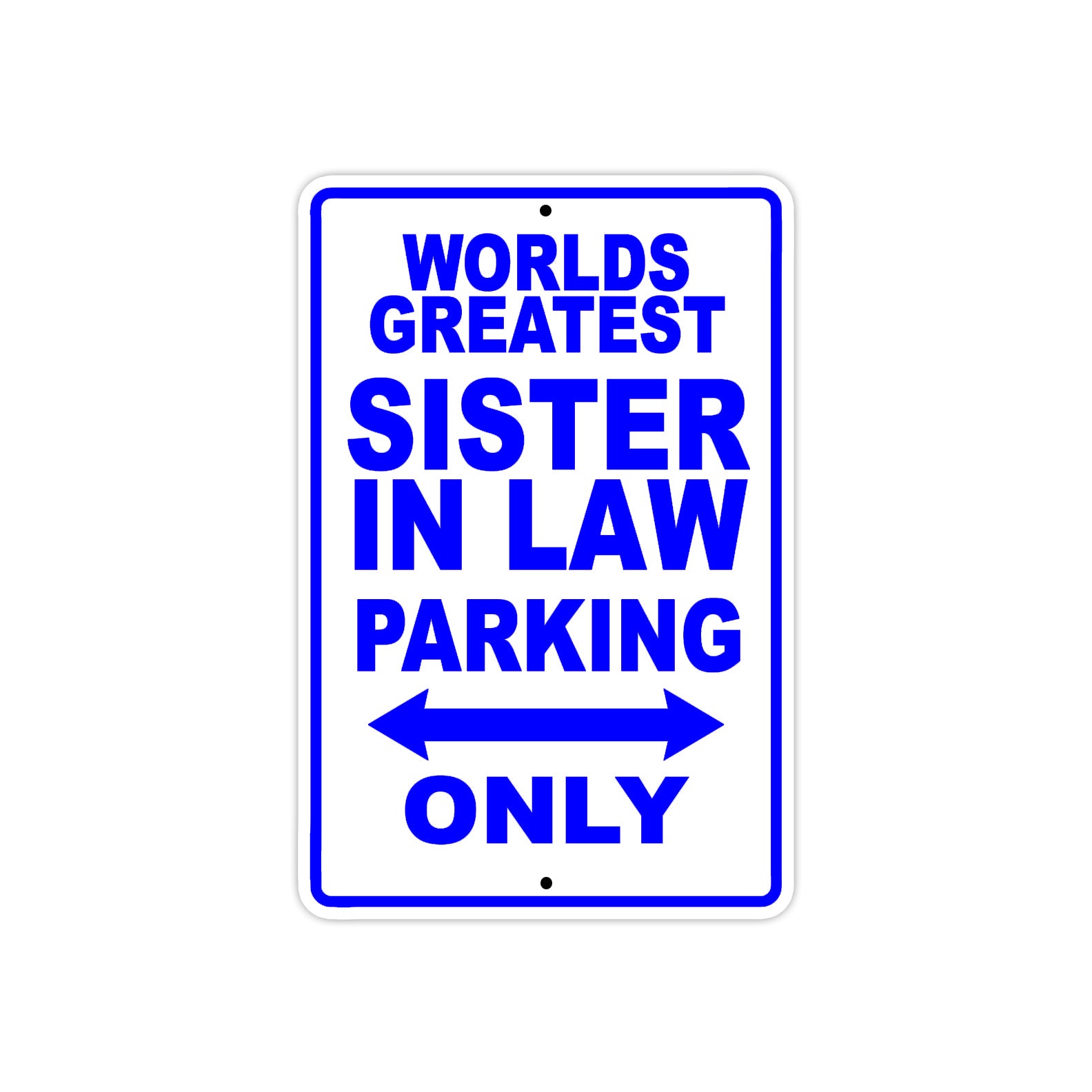 World Greatest Sister In Law Parking Only With Humor Jokes Funny Gags Novelty Warning Aluminum