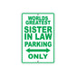 World Greatest Sister In Law Parking Only With Humor Jokes Funny Gags Novelty Warning Aluminum