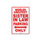 World Greatest Sister In Law Parking Only With Humor Jokes Funny Gags Novelty Warning Aluminum