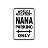 World Greatest Nana Parking Only With Humor Jokes Funny Gags Novelty Caution Warning Aluminum