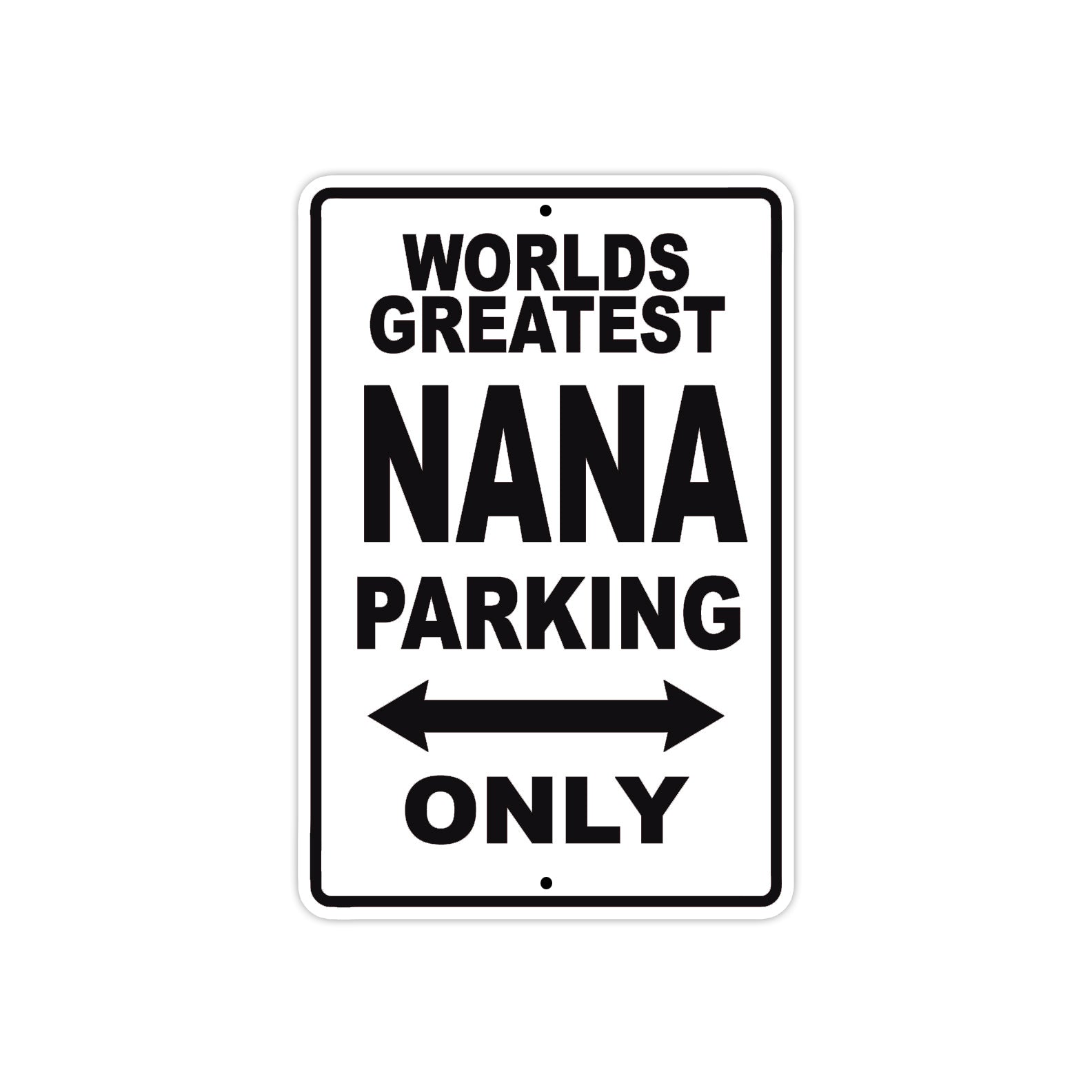 World Greatest Nana Parking Only With Humor Jokes Funny Gags Novelty Caution Warning Aluminum