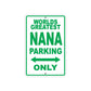 World Greatest Nana Parking Only With Humor Jokes Funny Gags Novelty Caution Warning Aluminum