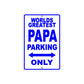 World Greatest Papa Parking Only With Humor Jokes Funny Gags Novelty Caution Warning Aluminum