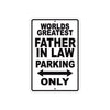 World Greatest Father In Law Parking Only With Humor Jokes Funny Gags Novelty Warning Aluminum