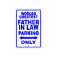 World Greatest Father In Law Parking Only With Humor Jokes Funny Gags Novelty Warning Aluminum