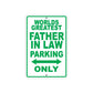 World Greatest Father In Law Parking Only With Humor Jokes Funny Gags Novelty Warning Aluminum