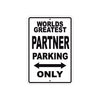 World Greatest Partner Parking Only With Humor Jokes Funny Gags Novelty Caution Warning Aluminum