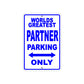 World Greatest Partner Parking Only With Humor Jokes Funny Gags Novelty Caution Warning Aluminum