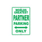 World Greatest Partner Parking Only With Humor Jokes Funny Gags Novelty Caution Warning Aluminum