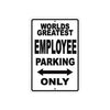 World Greatest Employee Parking Only With Humor Jokes Funny Gags Novelty Caution Warning Aluminum