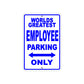 World Greatest Employee Parking Only With Humor Jokes Funny Gags Novelty Caution Warning Aluminum